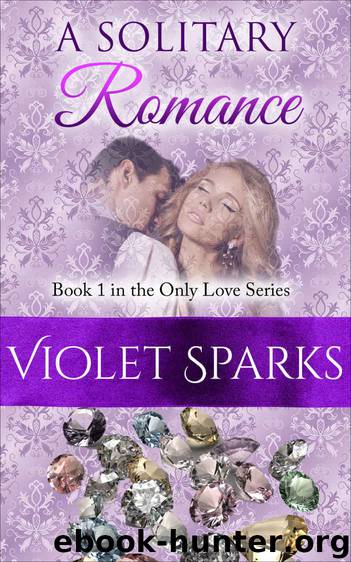 A Solitary Romance: Book 1 in the Only Love Series by Violet Sparks