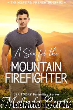 A Son for the Mountain Firefighter: A Secret Baby Second Chance Romance (The Mountain Firefighter Series Book 1) by Melinda Curtis