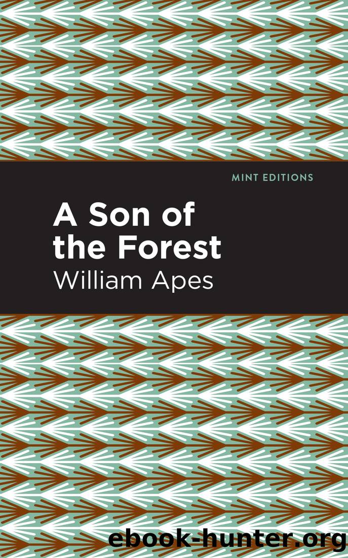 A Son of the Forest:: The Experience of William Apes by William Apes
