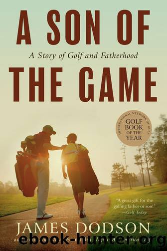 A Son of the Game: A Story of Golf and Fatherhood by James Dodson