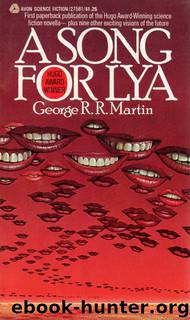 A Song for Lya and Other Stories by George R. R. Martin
