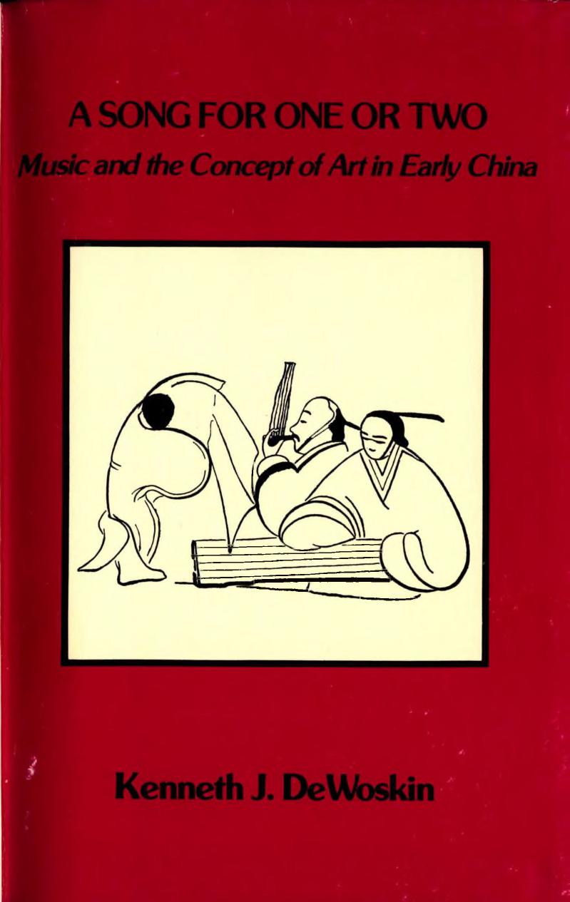 A Song for One Or Two: Music and the Concept of Art in Early China by Kenneth J. DeWoskin
