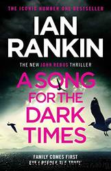 A Song for the Dark Times: The Brand New Must-Read Rebus Thriller by Ian Rankin