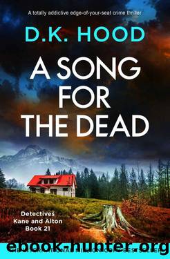 A Song for the Dead: A totally addictive edge-of-your-seat crime thriller (Detectives Kane and Alton Book 21) by D.K. Hood