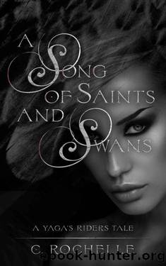 A Song of Saints and Swans: A Yaga's Riders Tale (The Yagaâs Riders) by C. Rochelle