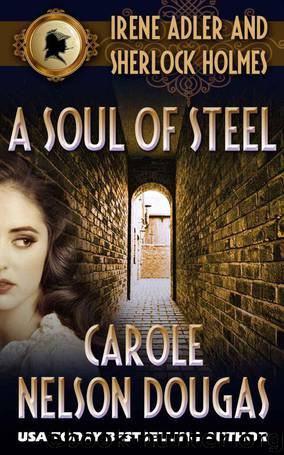 A Soul of Steel (A Novel of Suspense featuring Irene Adler and Sherlock Holmes) by Douglas Carole Nelson
