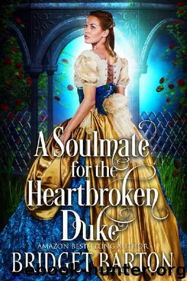 A Soulmate for the Heartbroken Duke by Bridget Barton