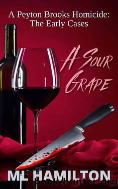 A Sour Grape (A Peyton Brooks Homicide: The Early Cases Book 1) by M.L. Hamilton