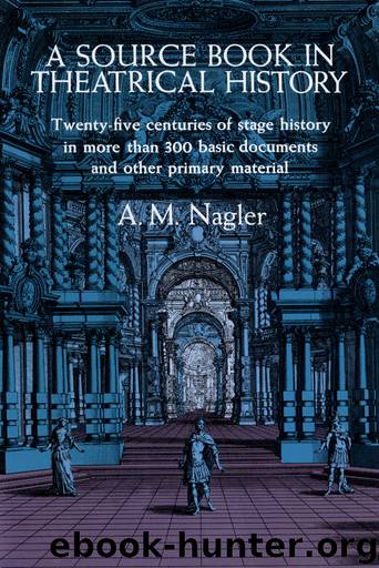 A Source Book in Theatrical History by Nagler A. M.;
