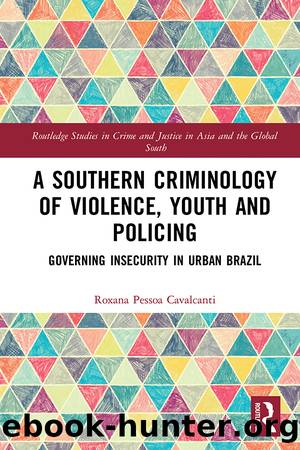 A Southern Criminology of Violence, Youth and Policing by Roxana Pessoa Cavalcanti