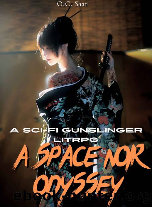 A Space Noir Odyssey : A Sci-Fi Gunslinger LitRPG by O.C. Saar