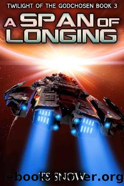 A Span of Longing: A Space Opera Epic (Twilight of the Godchosen Book 3) by TS Snow