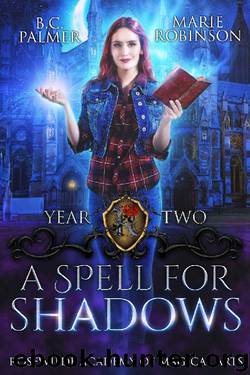 A Spell for Shadows: Rosewilde Academy of Magical Arts by Marie Robinson & B.C. Palmer