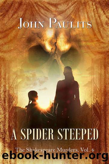 A Spider Steeped (The Shakespeare Murders Book 4) by John Paulits