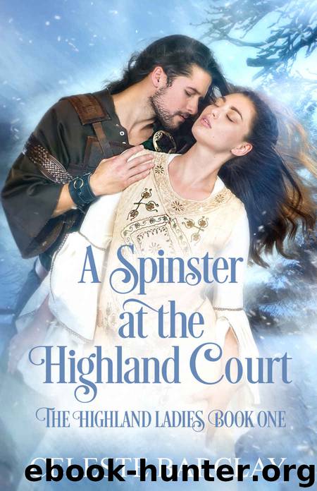 A Spinster at the Highland Court: The Highland Ladies Book One by Barclay Celeste