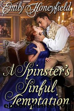 A Spinster's Sinful Temptation: A Historical Regency Romance Novel by Emily Honeyfield