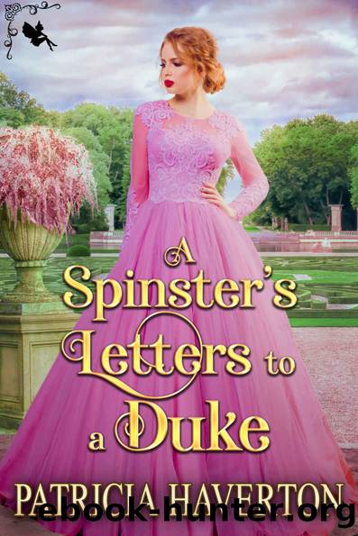 A Spinsterâs Letters to a Duke: A Historical Regency Romance Novel by Haverton Patricia