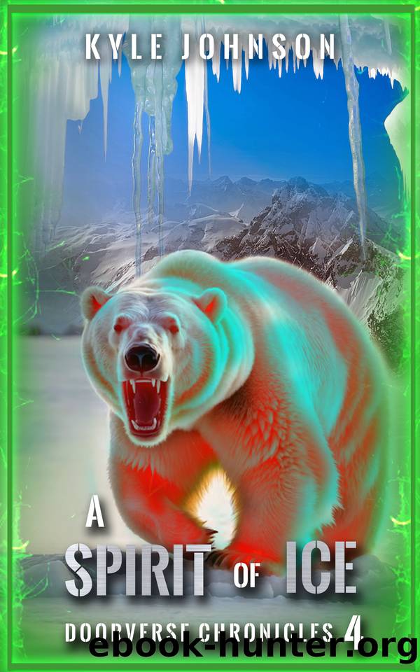 A Spirit of Ice: Doorverse Chronicles 4: A LitRPG Portal Fantasy (The Doorverse Chronicles) by Kyle Johnson