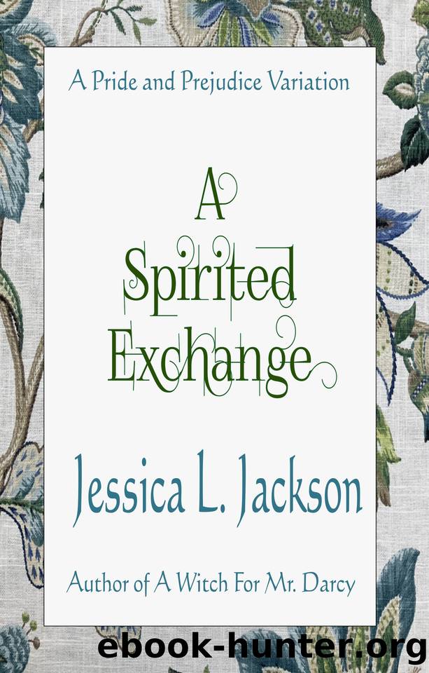 A Spirited Exchange: A Pride & Prejudice Variation by Jackson Jessica L