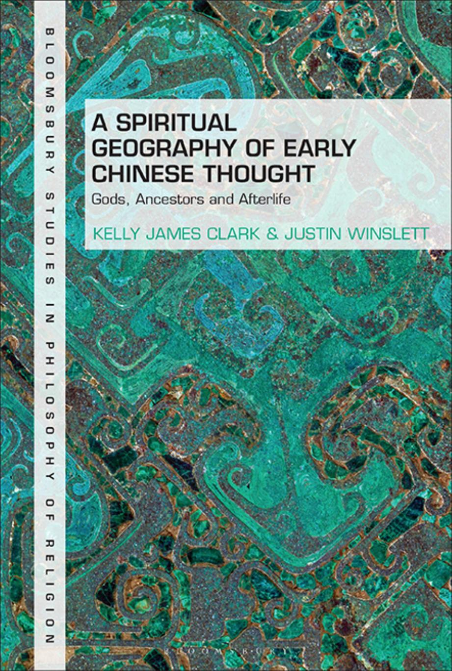 A Spiritual Geography of Early Chinese Thought by Kelly James Clark;Justin Winslett;