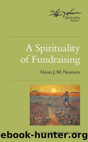 A Spirituality of Fundraising by Henri J. M. Nouwen