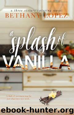 A Splash of Vanilla (Three Sisters Catering Book 3) by Bethany Lopez