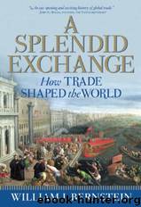 A Splendid Exchange: How Trade Shaped the World by Bernstein William J