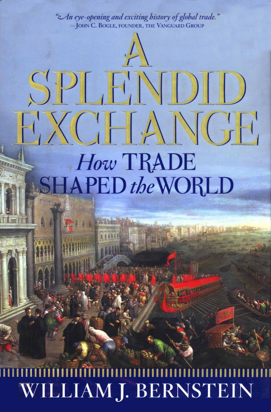 A Splendid Exchange: How Trade Shaped the World by William J. Bernstein