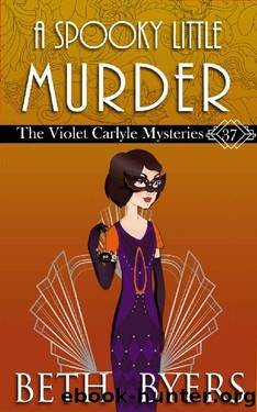 A Spooky Little Murder: A Violet Carlyle Historical Mystery (The Violet Carlyle Mysteries Book 37) by Beth Byers