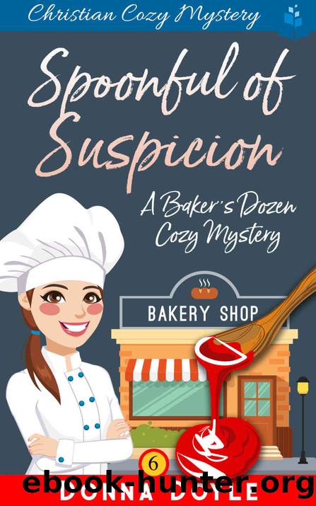 A Spoonful of Suspicion: Christian Cozy Mystery (A Baker's Dozen Cozy Mystery Book 6) by Donna Doyle