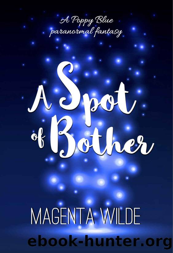 A Spot of Bother (Poppy Blue Paranormal Fantasy Book 4) by Magenta Wilde