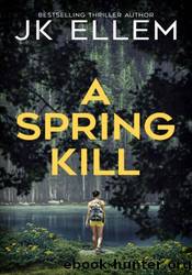 A Spring Kill by J.K. Ellem