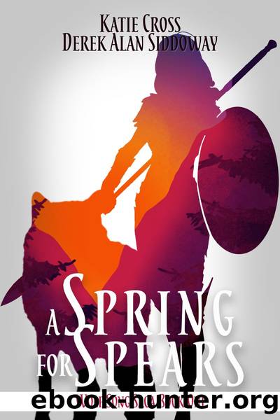 A Spring for Spears by Derek Alan Siddoway & Derek Alan Siddoway