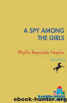 A Spy Among the Girls by Phyllis Reynolds Naylor
