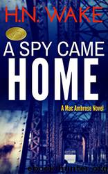 A Spy Came Home by H. N. Wake