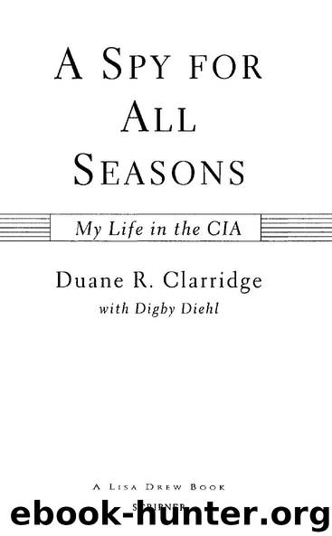A Spy For All Seasons by Duane R. Clarridge & Digby Diehl
