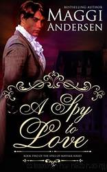 A Spy To Love by Maggi Andersen