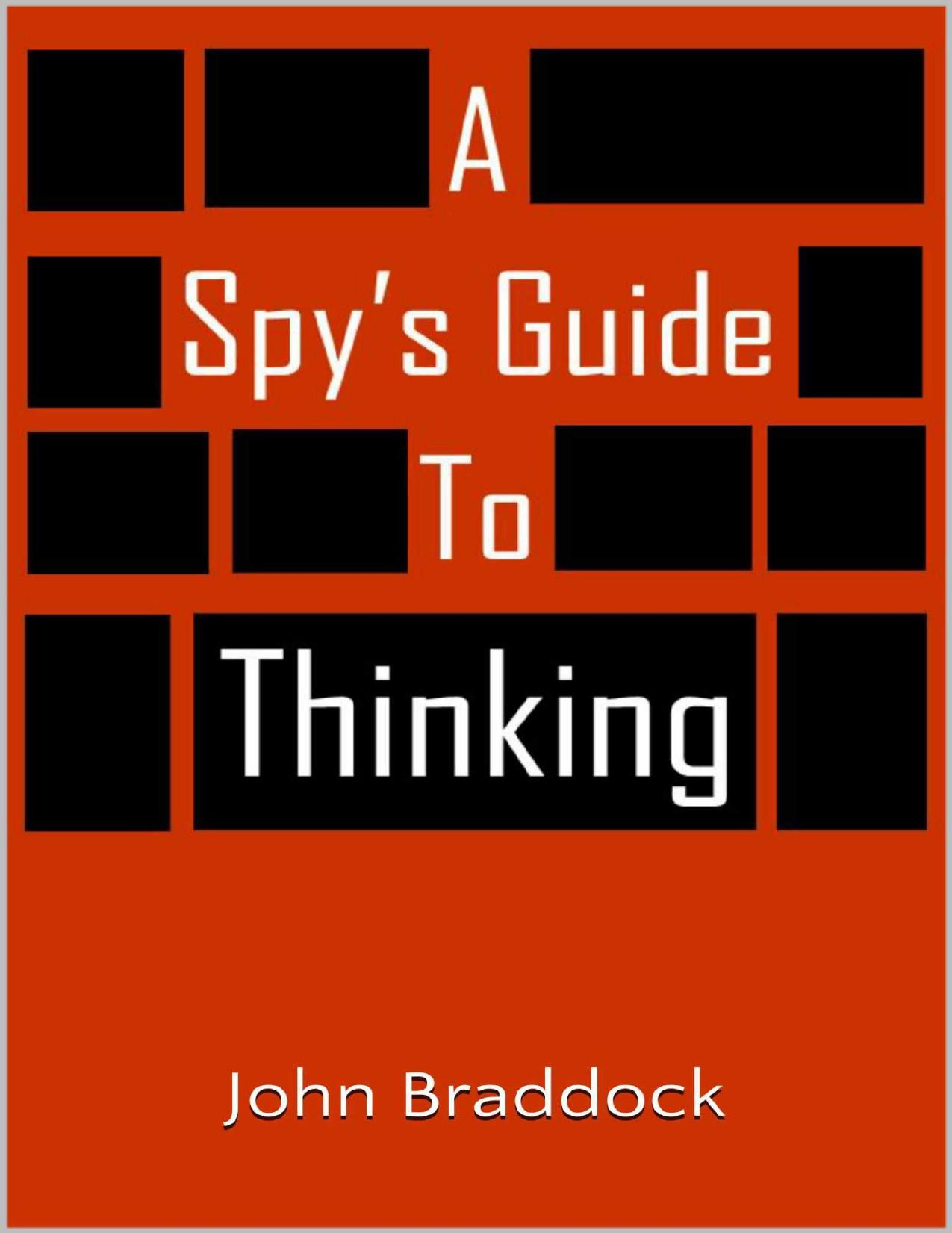 A Spy's Guide to Thinking (Kindle Single) by John Braddock