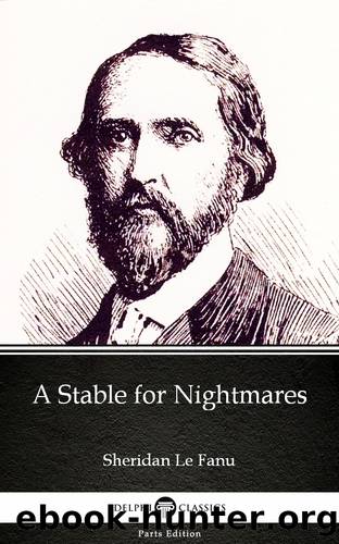 A Stable for Nightmares by Sheridan Le Fanu--Delphi Classics (Illustrated) by Sheridan Le Fanu