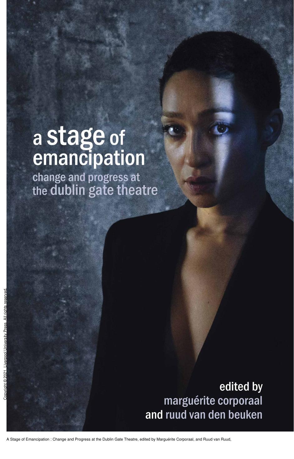 A Stage of Emancipation: Change and Progress at the Dublin Gate Theatre by Marguérite Corporaal; Ruud van Ruud