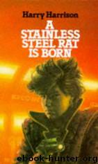 A Stainless Steel Rat Is Born (ssr-6) by Harry Harrison