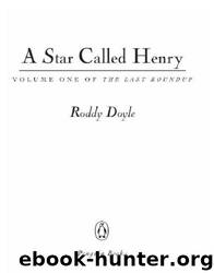 A Star Called Henry by Roddy Doyle