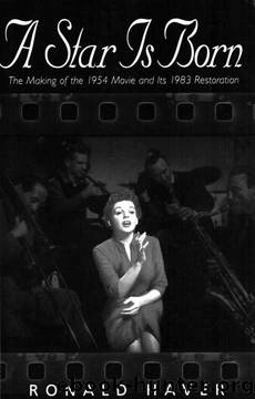 A Star Is Born: The Making of the 1954 Movie and Its 1983 Restoration by Ronald Haver