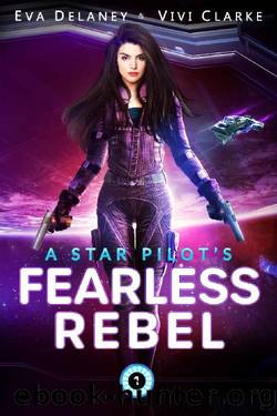 A Star Pilot's Fearless Rebel: A Space Opera Romance by Eva Delaney & Vivi Clarke