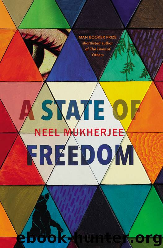A State of Freedom by Neel Mukherjee
