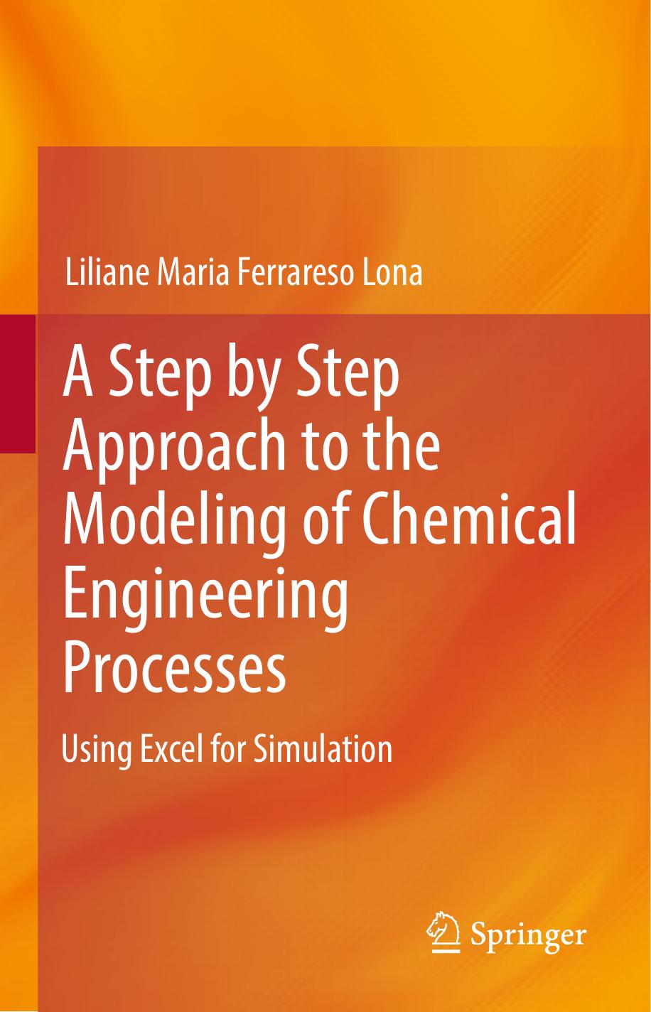 A Step by Step Approach to the Modeling of Chemical Engineering Processes Using Excel for simulation by Unknown
