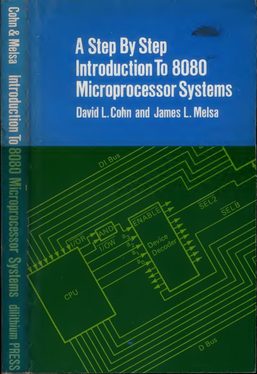 A Step by Step Introduction to 8080 Microprocessor Systems by David L. Cohn && James L. Melsa