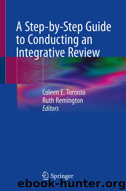 A Step-by-Step Guide to Conducting an Integrative Review by Coleen E. Toronto & Ruth Remington