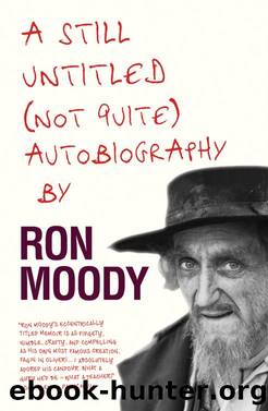 A Still Untitled (Not Quite) Autobiography by Ron Moody