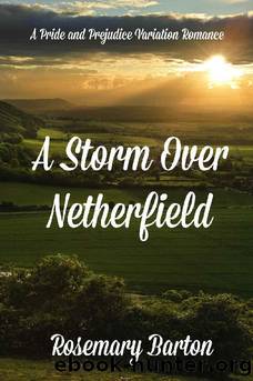 A Storm Over Netherfield: A Pride and Prejudice Variation Romance by Rosemary Barton